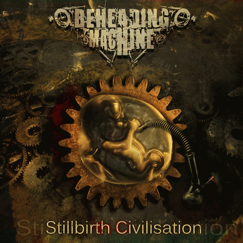 Beheading Machine : Stillbirth Civilisation